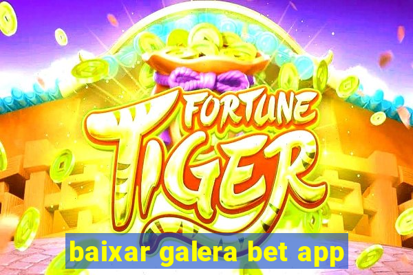 baixar galera bet app